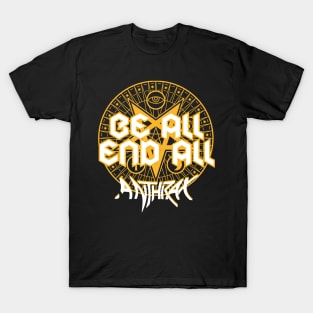 Be all and all T-Shirt